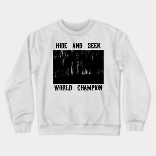 Hide And Seek World Champion Crewneck Sweatshirt